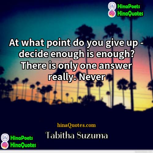 Tabitha Suzuma Quotes | At what point do you give up